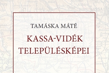 Tamáska Máté: Kassa-vidék településképei