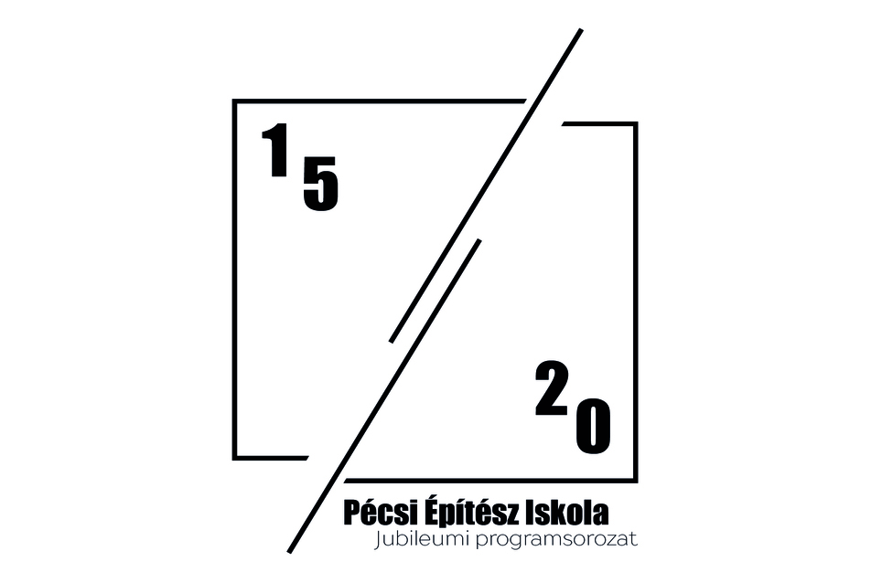 Egy jubileum margójára. 15/20 A Pécsi Építész Iskola jubileumi programsorozata