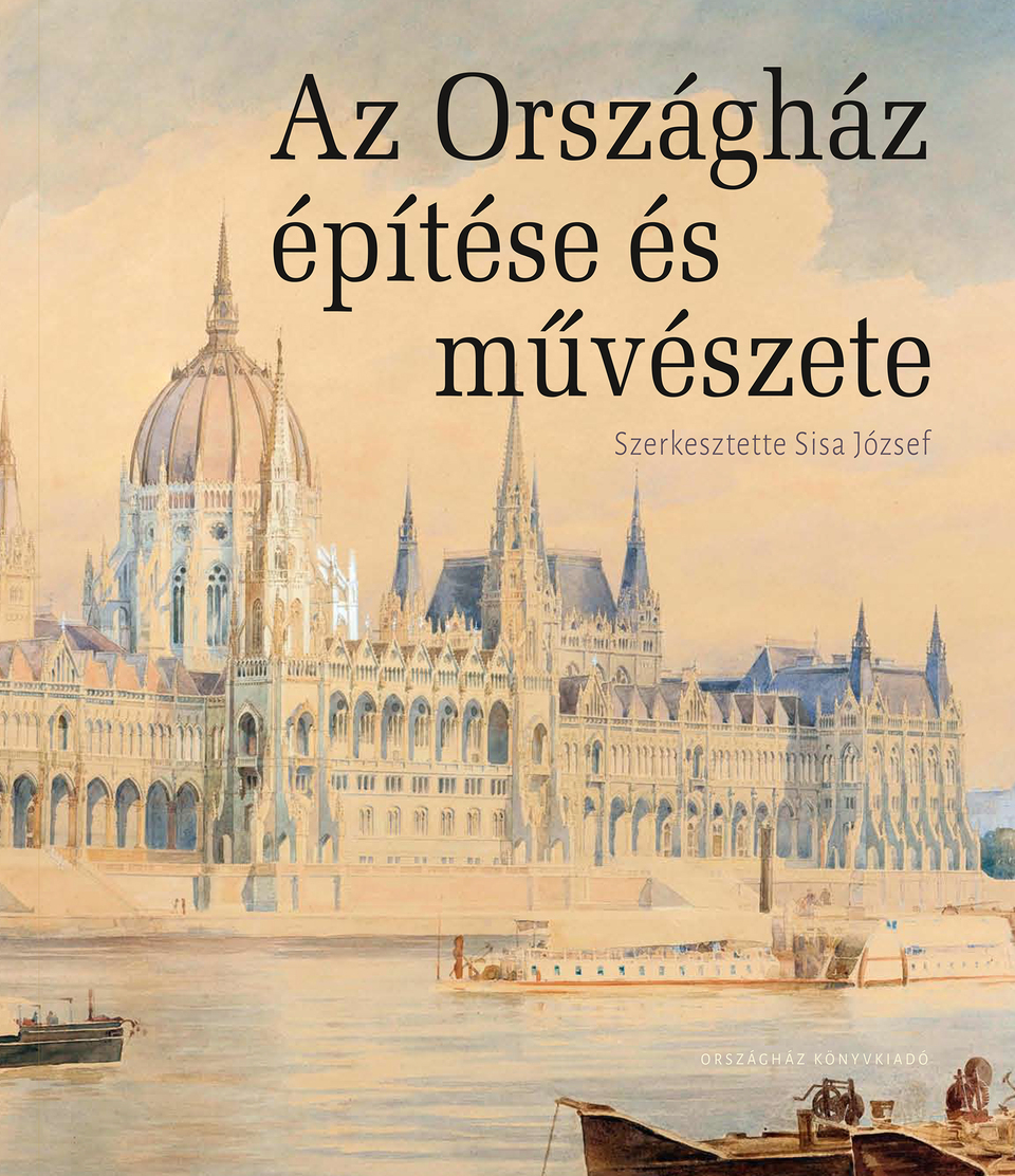 Az Országház építése és művészete.Szerk.: Sisa József. Országház Könyvkiadó, Budapest. 2020. 808 oldal, 19990 Ft