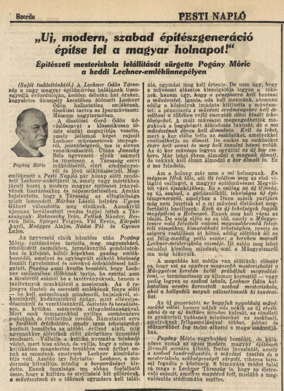 'Új, modern, szabad építészgeneráció építse fel a magyar holnapot!' – Építészeti mesteriskola felállítását sürgette Pogány Móric a keddi Lechner-emlékünnepélyen. Pesti Napló, 1930. 06. 11. 7.