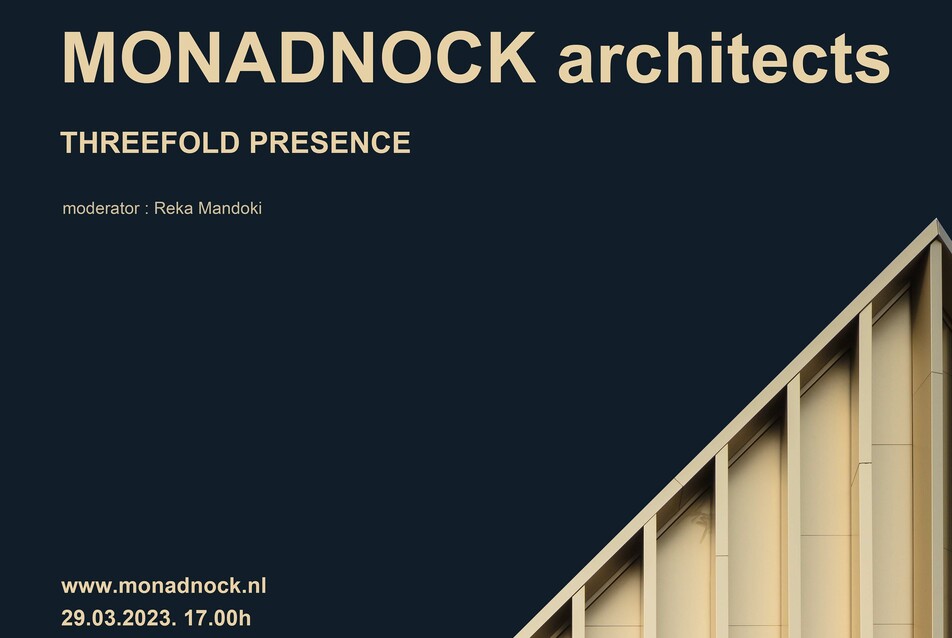 MONADNOCK architects: Threefold Presence – Előadás