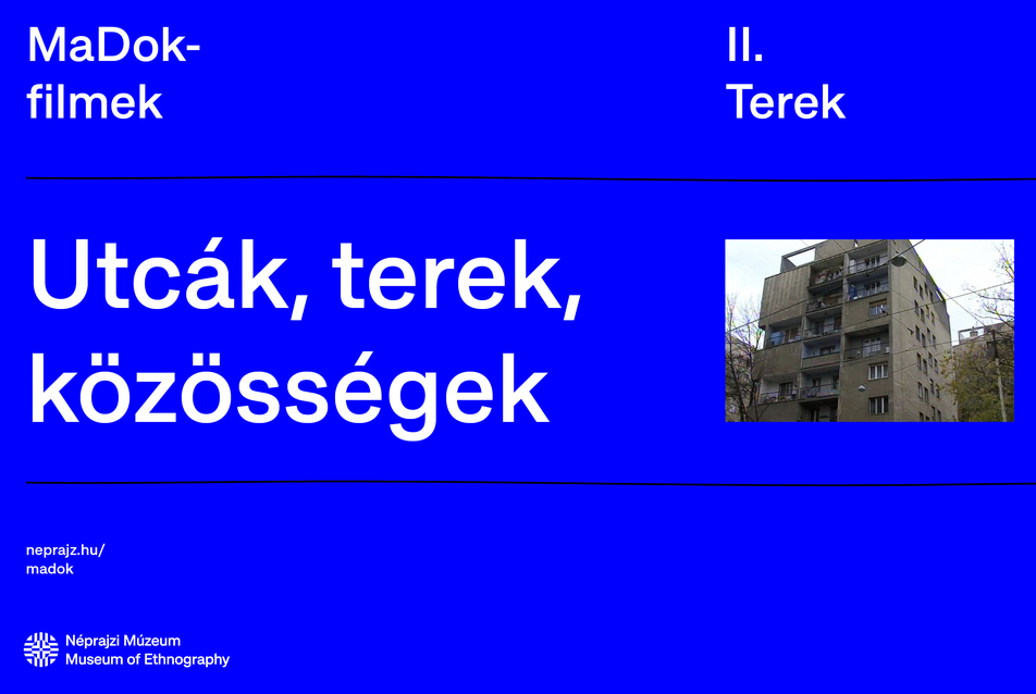 MaDok-filmek válogatás / Utcák, terek, közösségek