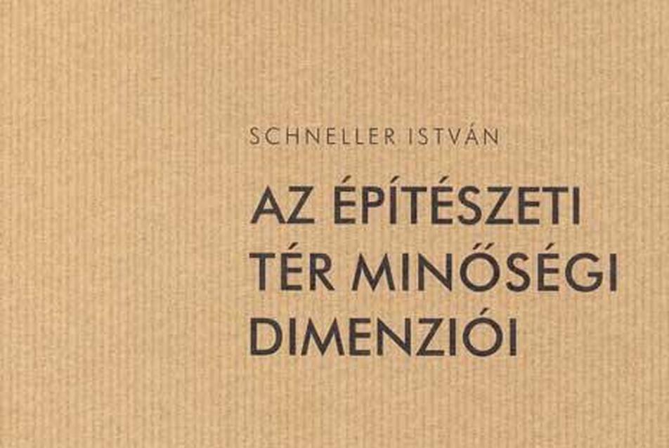 Schneller István: Az építészeti tér minőségi dimenziói