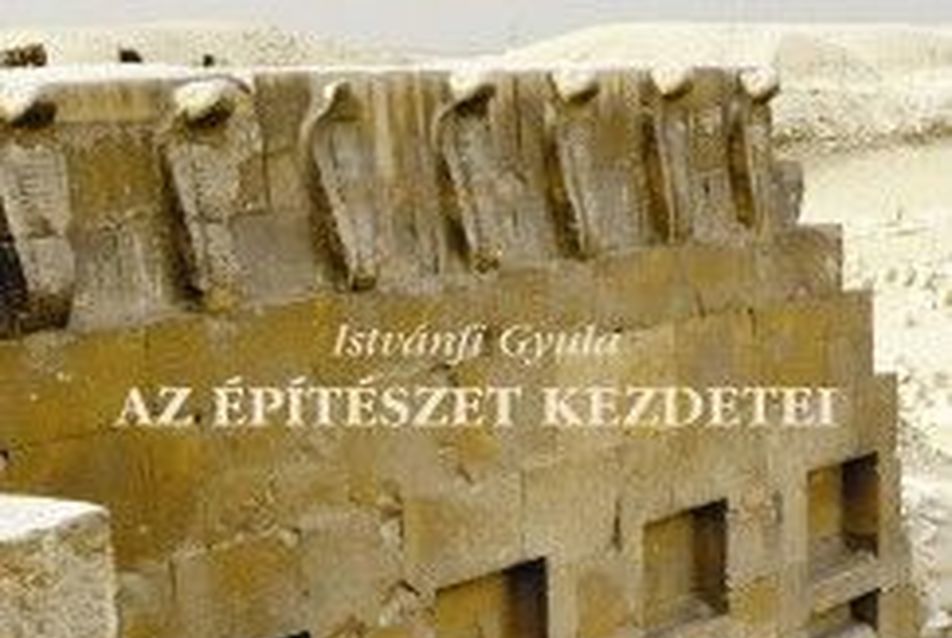 Istvánfi Gyula: Az építészet kezdetei - könyv | FUGA