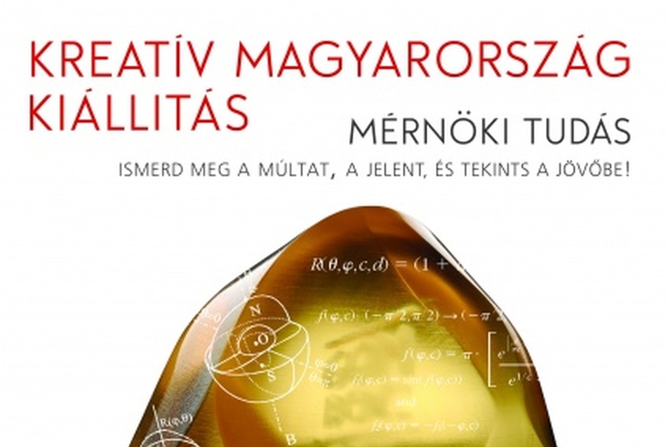 „Kreatív Magyarország – Mérnöki Tudás – Múlt, Jelen, Jövő”