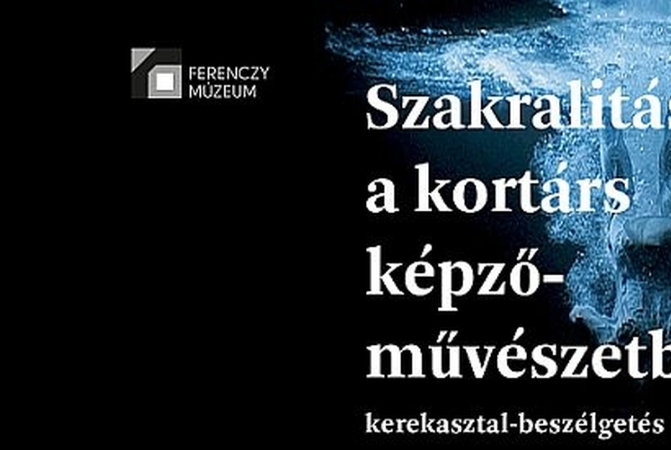 Szakralitás a kortárs képzőművészetben - kerekasztal-beszélgetés