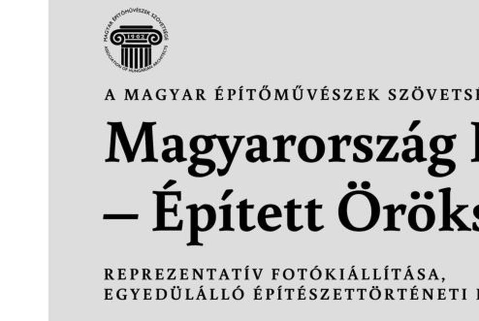 Magyarország Kincsei - Épített örökségünk kiállítás