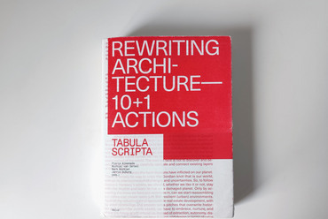 ALKEMADE, Floris, VAN IERSEL, Michiel, OUBURG, Jarrik, MINKJAN, Mark (szerk.) Rewriting Architecture: 10+1 Actions for an Adaptive Architecture. Valiz, 2021 – Dombrovszky Zsófia ajánlója